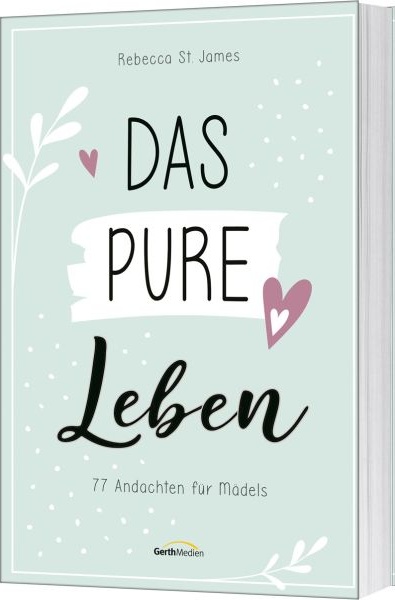 Das pure Leben - 77 Andachten für Mädels (Neuauflage)