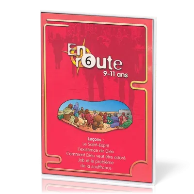 En route 6  - Le Saint-Esprit, L’existence de Dieu, Comment Dieu veut être adoré, Job et le...
