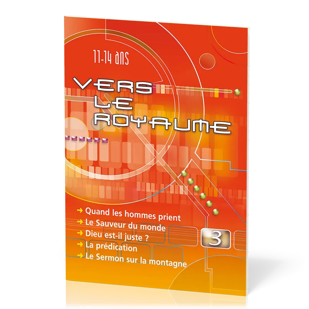 Vers le Royaume 3 - Quand les hommes prient, Le Sauveur du monde, Dieu est-il juste ?, La...
