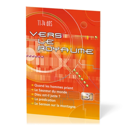 Vers le Royaume 3 - Quand les hommes prient, Le Sauveur du monde, Dieu est-il juste ?, La...