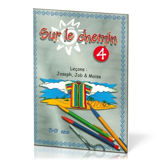 Sur le chemin 4 - Joseph, Job et Moïse 