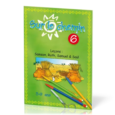 Sur le chemin 6 - Samson, Ruth, Samuel & Saül