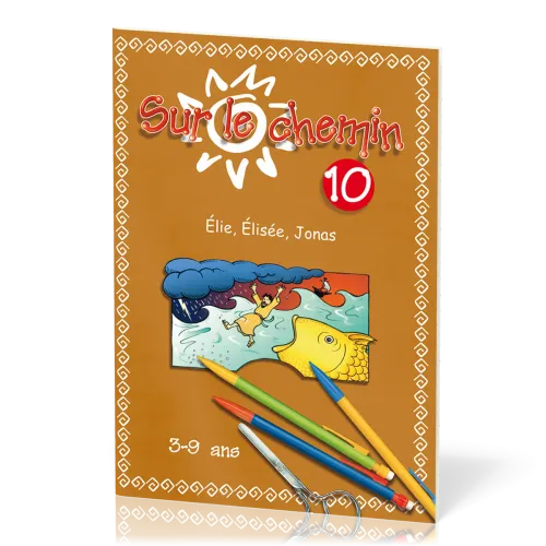 Sur le chemin 10  - Élie, Élisée, Jonas
