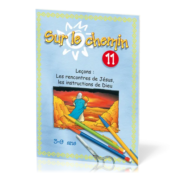 Sur le chemin 11 - Les rencontres de Jésus, les instructions de Dieu
