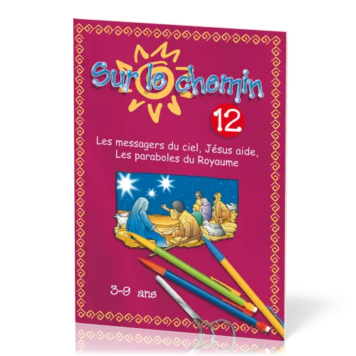 Sur le chemin 12 - Les messagers du ciel, Jésus aide, les paraboles du Royaume