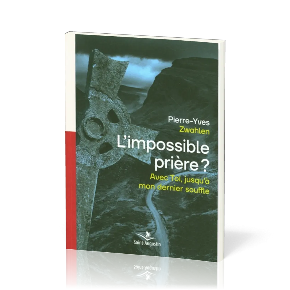 Impossible prière? (L') - Avec Toi, jusqu'à mon dernier souffle