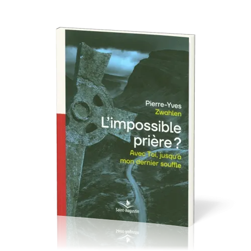 Impossible prière? (L') - Avec Toi, jusqu'à mon dernier souffle