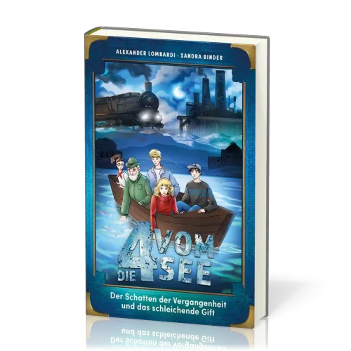 Der Schatten der Vergangenheit und das schleichende Gift - Die 4 vom See - Band 6