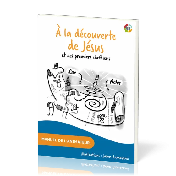 À la découverte de Jésus et des premiers chrétiens - Manuel de l’animateur