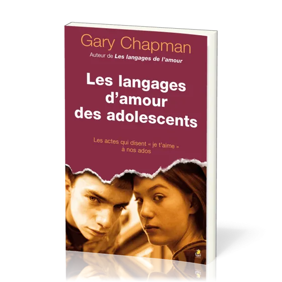 Langages d’amour des adolescents (Les) - Les actes qui disent « je t’aime » à nos ados