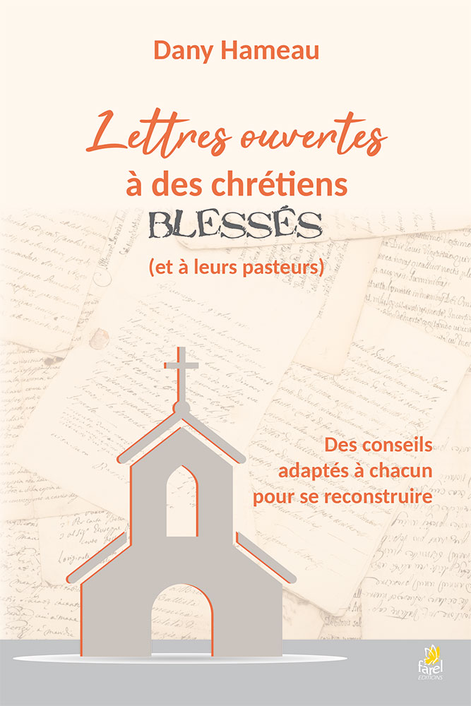 Lettres ouvertes à des chrétiens blessés (et à leurs pasteurs) - Des conseils adaptés à chacun...