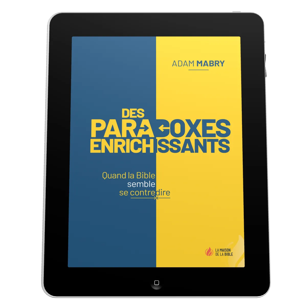 Des paradoxes enrichissants - Quand la Bible semble se contredire - ePub