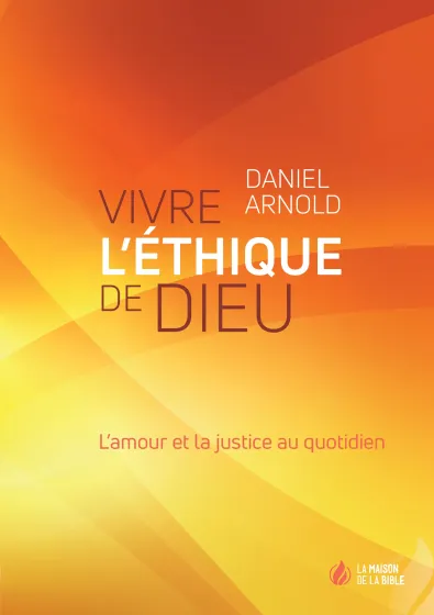 Vivre l'éthique de Dieu - L'amour et la justice au quotidien - ePub