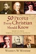 50 People every Christian should Know - Learning from Spiritual giants of the Faith