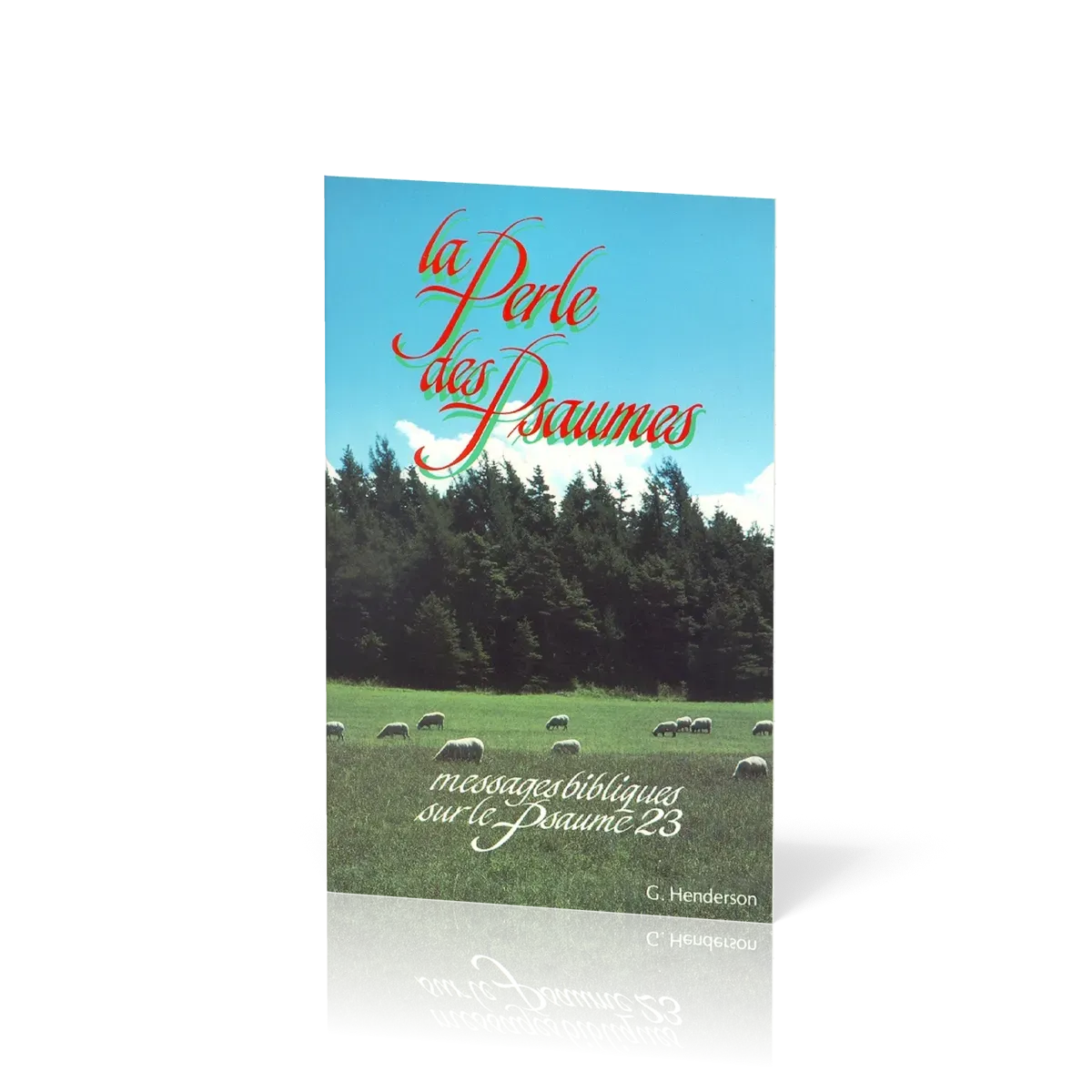 Perle des Psaumes (La) - Messages bibliques sur le psaume 23