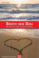 Behüte dein Herz - Wie Sie ihre Liebe zu Gott bewahren