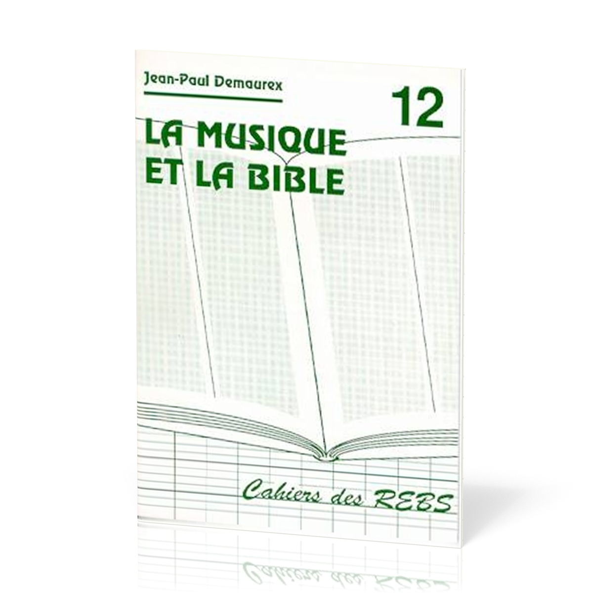 Musique et la Bible (La) - Cahiers des REBS 12