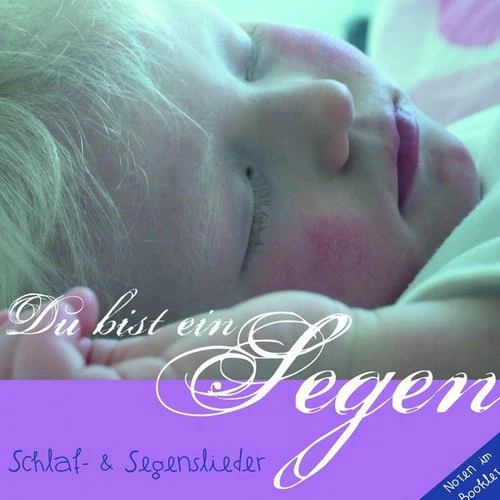 DU BIST EIN SEGEN - SCHLAF UND SEGENSLIEDER