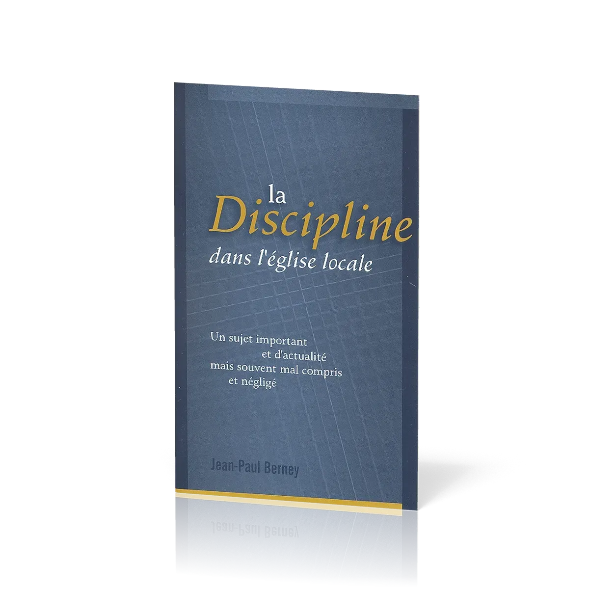 Discipline dans l'Église locale (La) - Un sujet important et d'actualité mais souvent mal compris...