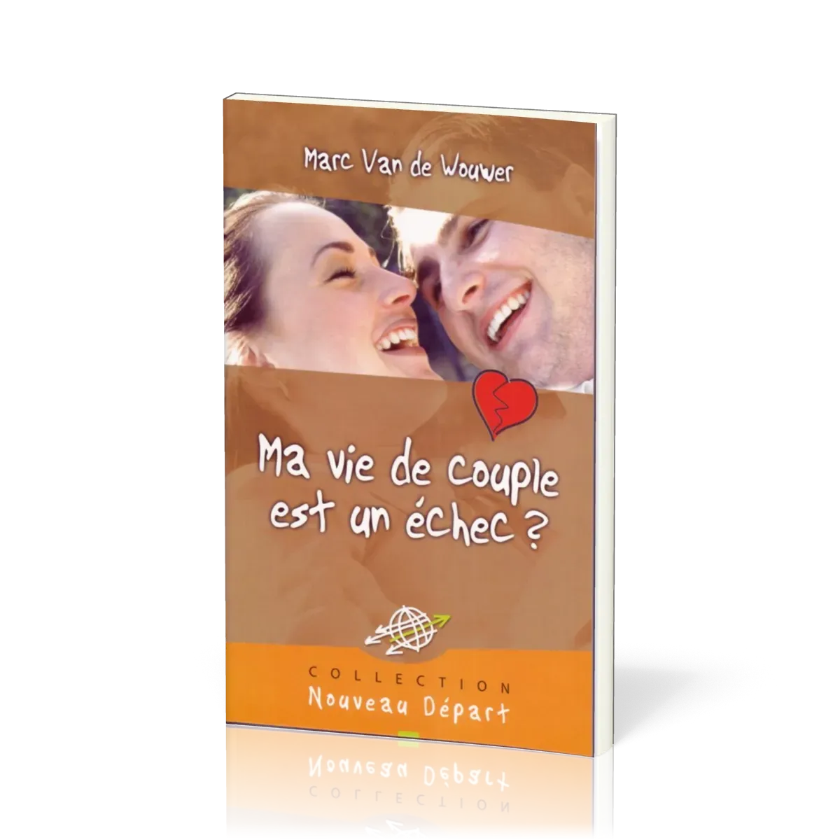 Ma vie de couple est un échec? - Collection Nouveau Départ