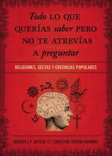 Todo lo que querías saber pero no te atrevías preguntar - Religiones, sectas y creencias populares