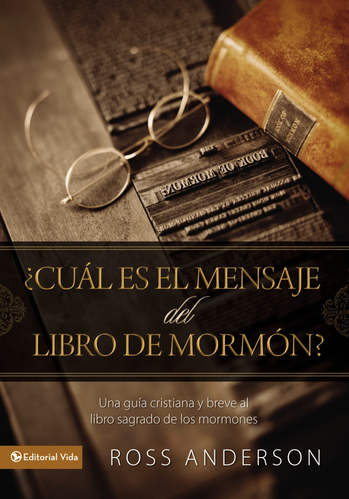 ¿Cuál es el mensaje del Libro de Mormón? - Una guía cristiana y breve al libro sagrado de los...