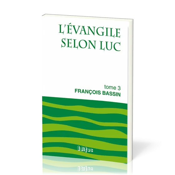 Évangile selon Luc, tome 3 (L') - [CEB NT 03] Commentaire Évangélique de la Bible