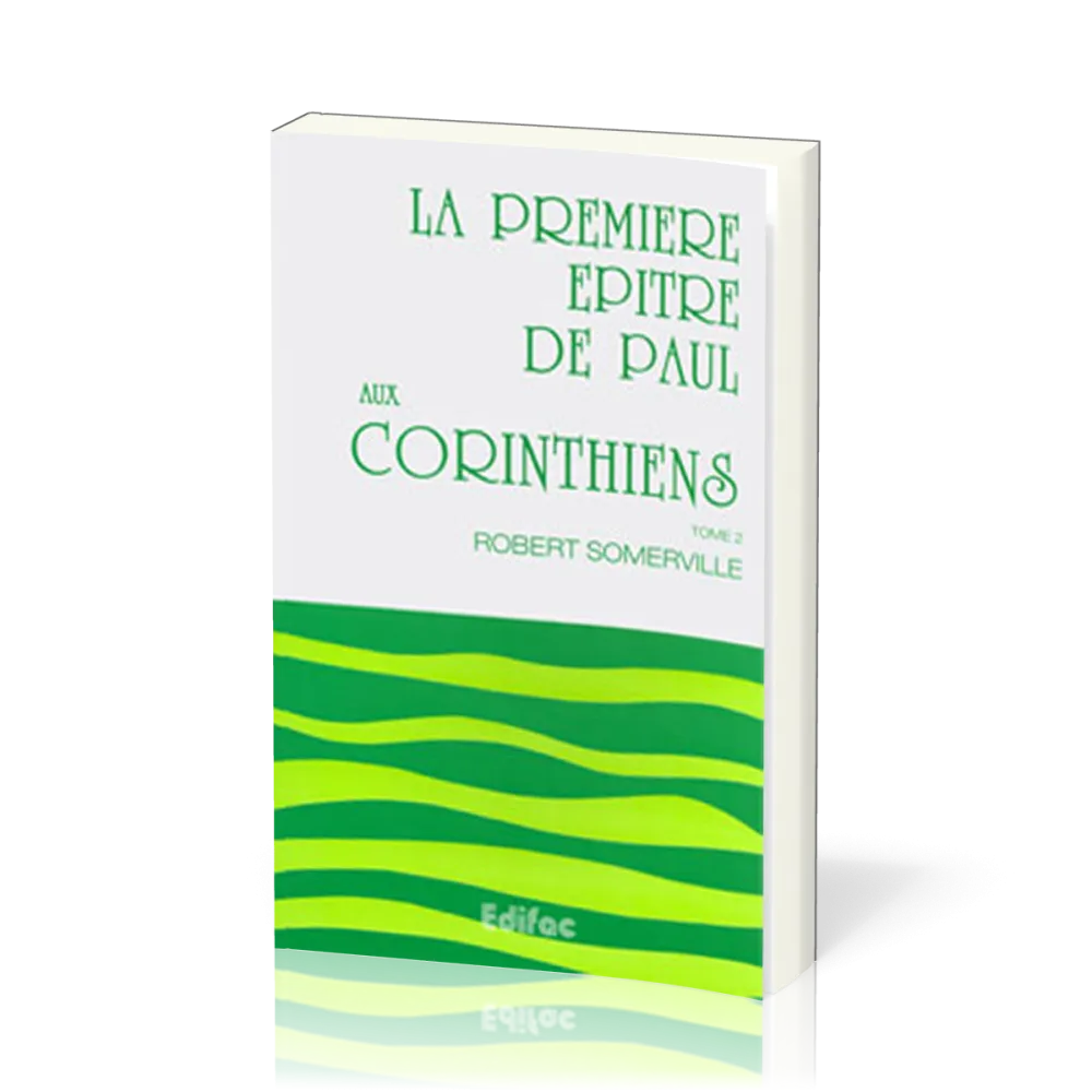 Première Épître de Paul aux Corinthiens, tome 2 (La) - [CEB NT 07] Commentaire Évangélique de la...