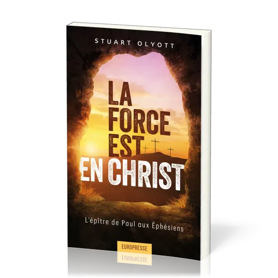 Force est en Christ  (La) - L'épître de Paul aux Éphésiens