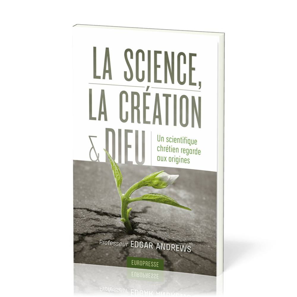 Science, la création et Dieu (La) - Un scientifique chrétien regarde aux origines