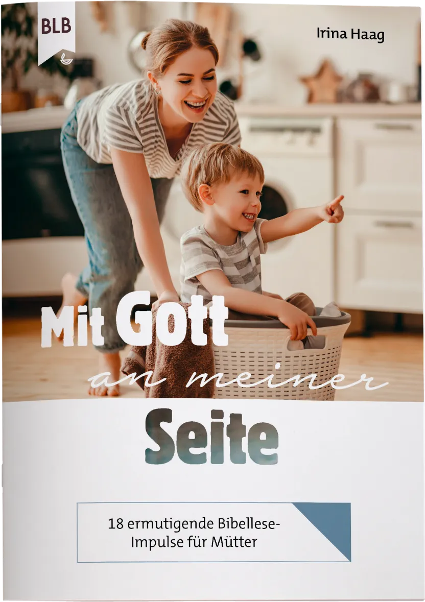 Mit Gott an meiner Seite - 18 ermutigende Bibellese-Impulse für Mütter