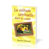 Solitude spirituelle dans le couple (La)