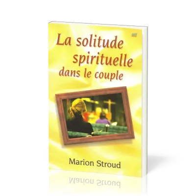 Solitude spirituelle dans le couple (La)