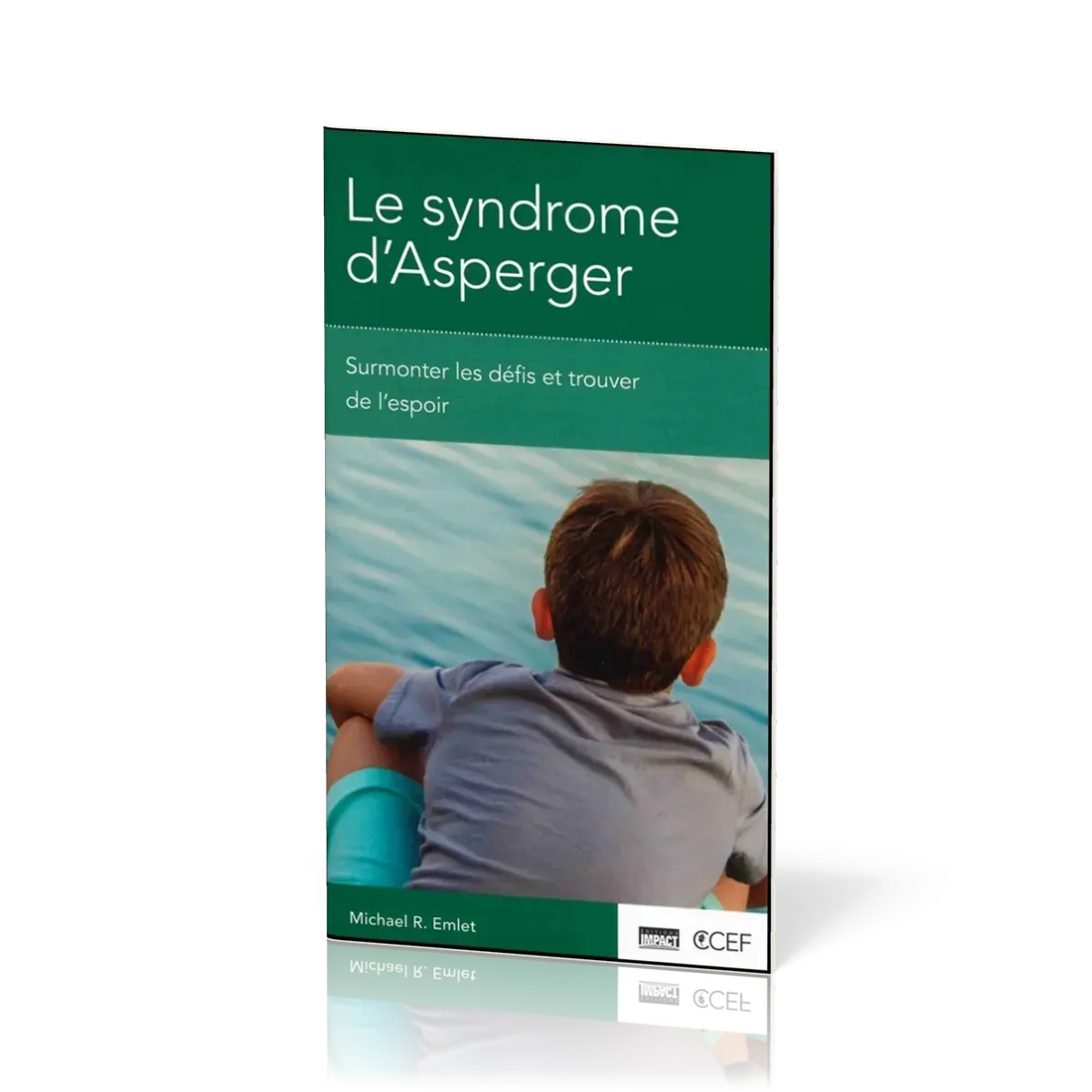 Syndrome d’Asperger (Le) - Surmonter les défis et trouver de l’espoir [brochure CCEF]