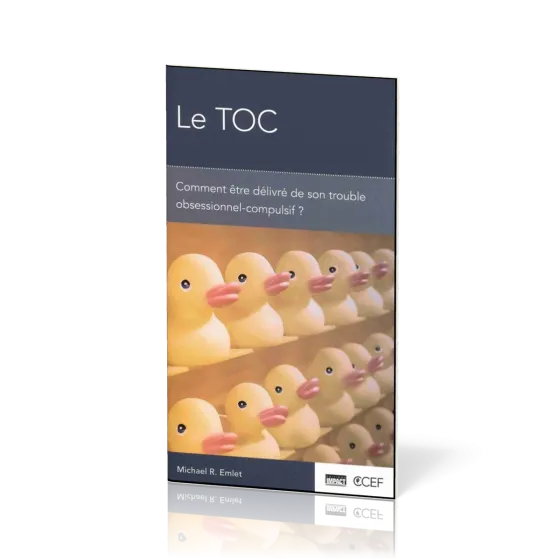 TOC (Le) - Comment être délivré de son trouble obsessionnel-compulsif ? [brochure CCEF]