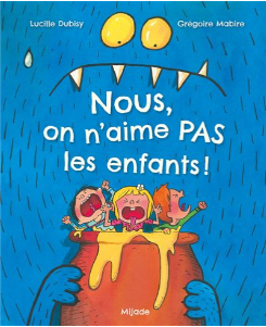 Nous, on n'aime pas les enfants!