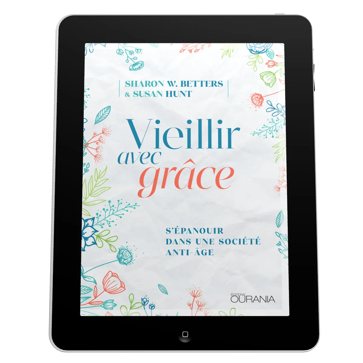 Vieillir avec grâce - S'épanouir dans une société anti-âge - EBOOK