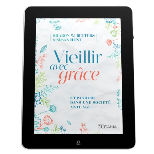 Vieillir avec grâce - S'épanouir dans une société anti-âge - EBOOK