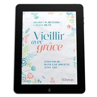 Vieillir avec grâce - S'épanouir dans une société anti-âge - ePub