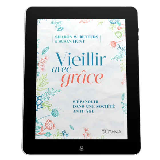 Vieillir avec grâce - S'épanouir dans une société anti-âge - ePub