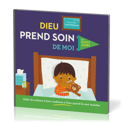 Dieu prend soin de moi - Aider les enfants à faire confiance à Dieu quand ils sont malades