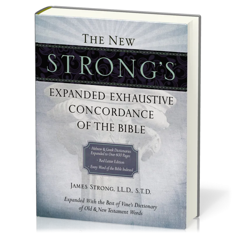 The New Strong's Expanded Exhaustive Concordance of the Bible