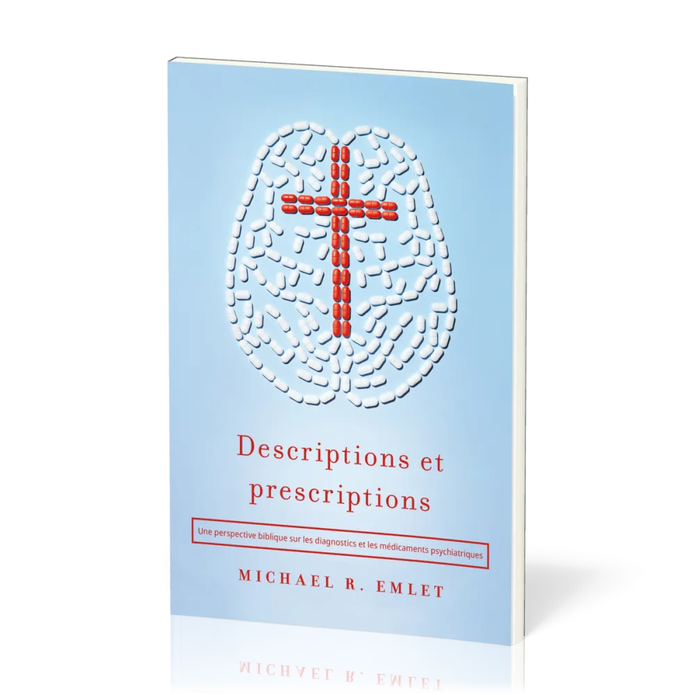 Descriptions et Prescriptions - Une perspective biblique sur les diagnostics et les médicaments...