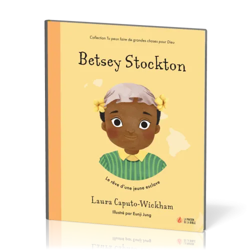 Betsey Stockton - Le rêve d'une jeune esclave [coll. Tu peux faire de grandes choses pour Dieu]