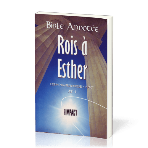 Rois, Esther - Bible annotée - Commentaires bibliques Impact AT 4