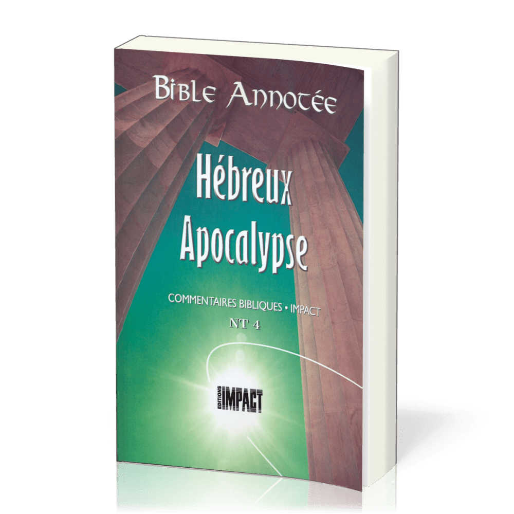 Hébreux à Apocalypse - Bible annotée - Commentaires bibliques Impact NT 4
