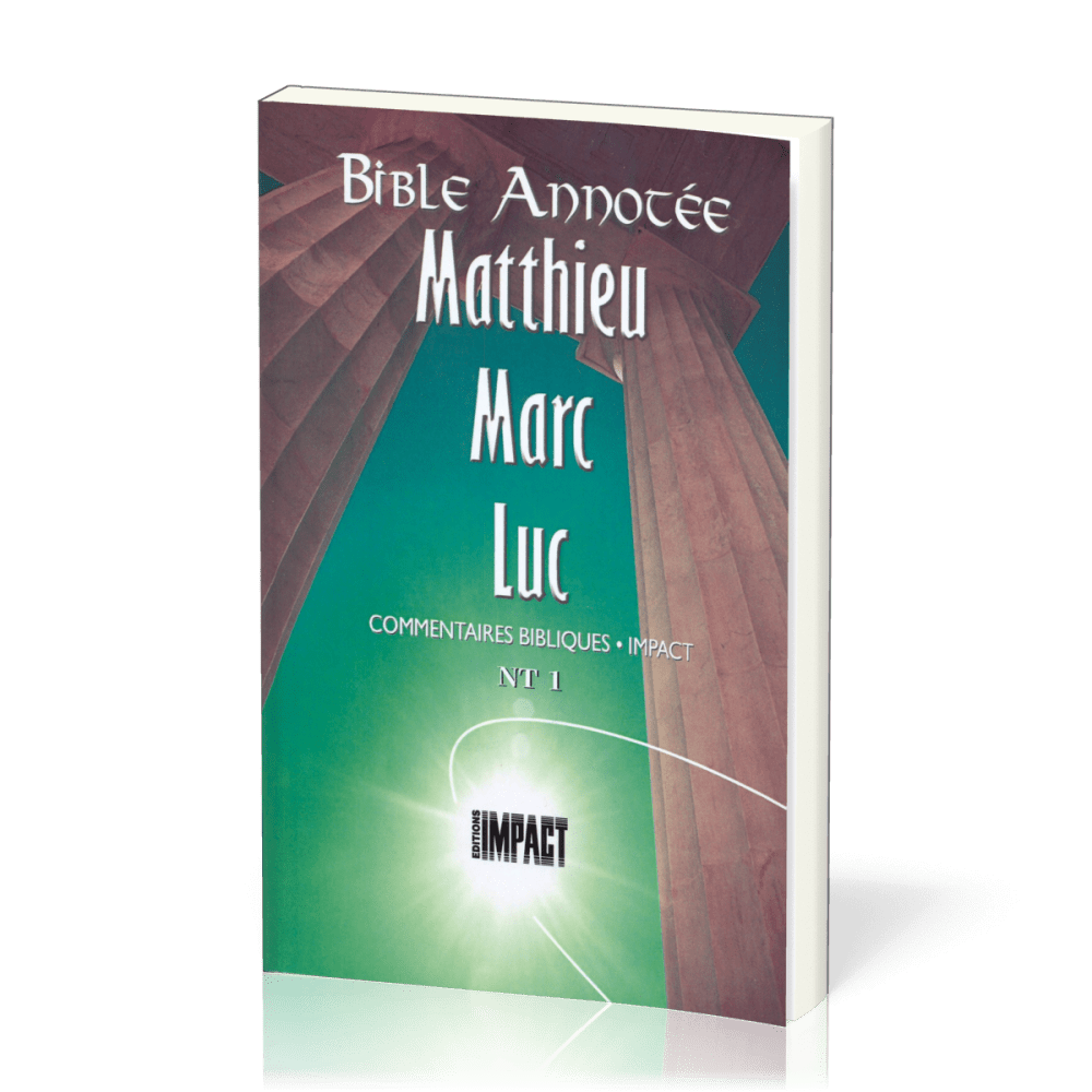 Matthieu, Marc, Luc - Bible annotée - Commentaires bibliques Impact NT 1
