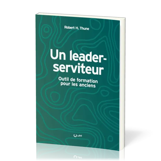 Un leader-serviteur - Outil de formation pour les anciens