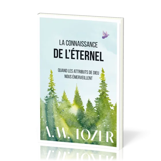 Connaissance de l’Éternel (La) - Quand les attributs de Dieu nous émerveillent
