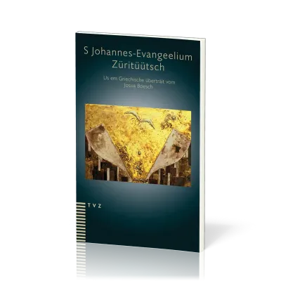 S Johannes-Evangeelium - Us em Griechische uf Züritüütsch überträit vom Josua Boesch
